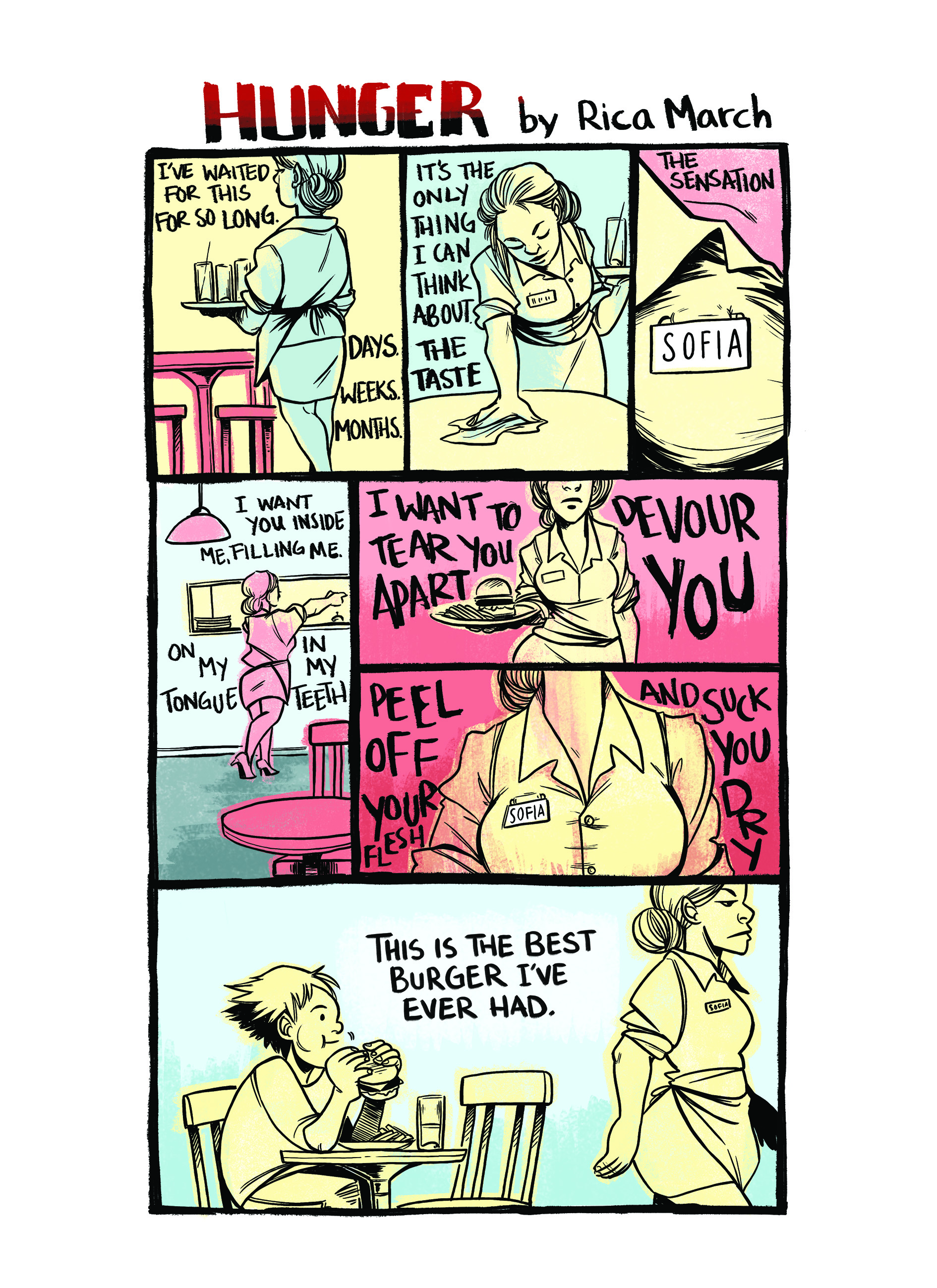 A single comic page in a limited palette of yellow, blue and red. We hear the internal monologue of the protagonist as they watch a waitress approach their table. It is visceral, feral and overtly cannibalistic. The twist is that they're talking to the burger they've ordered.