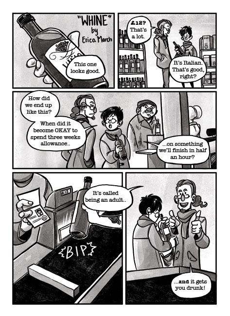 A black and white comic. Two 30-year olds are at the liquor store, discussing what wine to buy. It turns into a discussion of when it became socially acceptable to spend three weeks of allowance on something they'll finish in half an hour.
